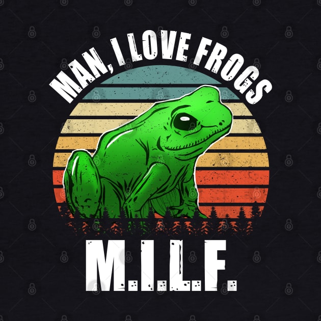 Milf - Man, i lover frogs by GothicDesigns